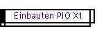 Einbauten PIO X1
